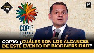 COP16: ¿Cuáles son los alcances de este evento de biodiversidad? | Sigue La W | W Radio