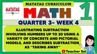 MATH 1 QUARTER 3 WEEK 4 MATATAG -  DESCRIBING SUBTRACTION AS “TAKING AWAY”