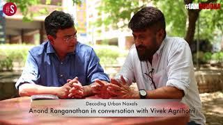 Decoding Urban Naxals - Anand Ranganathan in conversation with Vivek Agnihotri