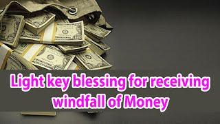 "Light key blessing for receiving windfall of money" | light keys| sessions | practice | attunements