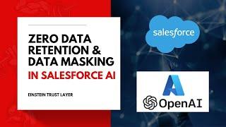 Salesforce Zero-Data Retention & Data Masking in Einstein Trust Layer: Secure Against Generative AI