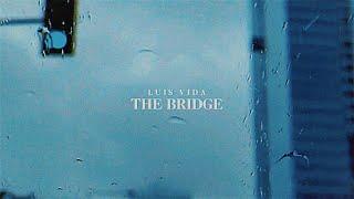 Luis Vida - The Bridge (Official Video)