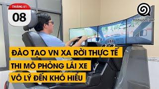 Đào tạo Việt Nam xa rời thực tế, thi mô phỏng lái xe vô lý đến khó hiểu | TỔ BUÔN 247 (08/01/2024)