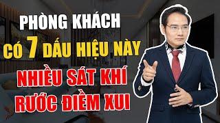 7 Lỗi phong thủy Phòng Khách phổ biến Nhất gây Họa cho cả gia đình