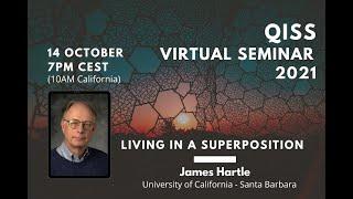 Jim Hartle: Living in a superposition. QISS Virtual Seminar