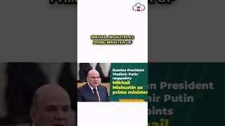 Vladimir Putin reappoints Mikhail Mishustin as Russian PM