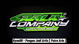 RyanDR - Pengen Jadi Artis [ PUTRA ARLA ]