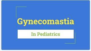 Gynecomastia in Pediatrics