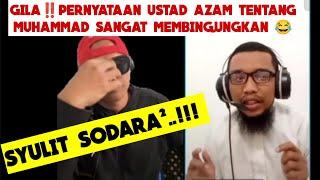 GilaPernyataan Ustad Azam Tentang Muhammad Sangat Membingungkan