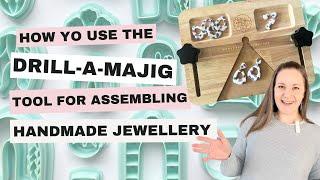 Drill-a-majig tool: Drilling and assembling handmade earrings, jewellery and accessories