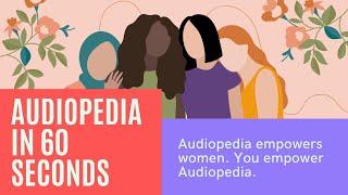 Audiopedia - Women's Empowerment. Powered by You.