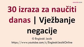 30 izraza za naučiti danas | Vježbanje negacije