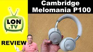 Cambridge Audio Melomania P100 Headphones Review