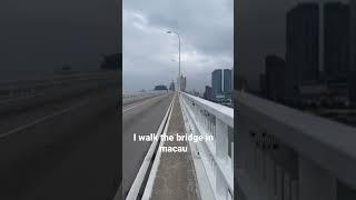 I walk the bridge in macau it was legal