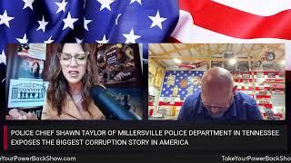 Police Chief Shawn Taylor - INSIDE THE BIGGEST CORRUPTION STORY IN AMERICA BEING EXPOSED!!!