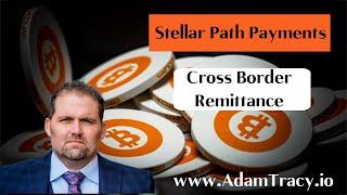 Stellar Path Payments | Cross Border Remittance | Adam Tracy