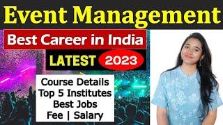 Event Management Course Details in Hindi, Event Management Top Colleges, Jobs, Salary