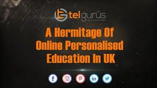 TEL Gurus, A Hermitage Of Personalised Quality Education For Kids || Online Education Platform UK