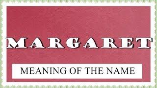 MEANING OF THE NAME MARGARET, FUN FACTS, HOROSCOPE