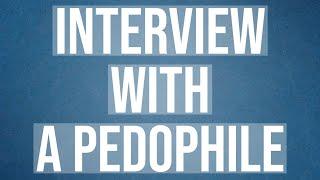 Interview with a Pedophile