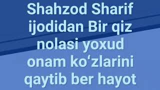 Shahzod Sharif — Bir qiz nolasi yoxud onam ko'zlarini qaytib ber, hayot