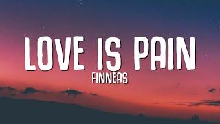 FINNEAS - Love is Pain (Lyrics)