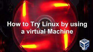 How to try out Linux on your windows computer using a virtual machine