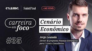 Carreira em Foco #35 - Cenário econômico com Jorge Louzada