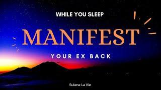 Get Your Ex LOVER Back INSTANTLY While You Sleep POWERFUL Manifestation#lawofattraction