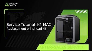 Service Tutorial K1 MAX Replacement print head kit