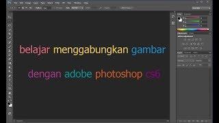 Cara Menggabungkan Gambar Di Adobe Photoshop CS6