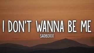 Sadboixx - i don't wanna be me (Lyrics)