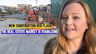 Back to Basics, New Construction Red Flags. The Real Estate Market is Stabilizing.