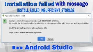 Installation failed with message INSTALL_FAILED_INSUFFICIENT_STORAGE in Android Studio.