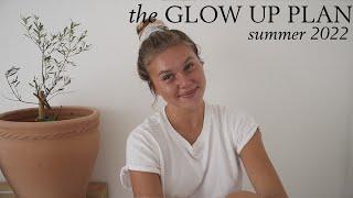 the GLOW UP PLAN summer 2022 | we're getting our skin clear, hair healthy, body toned & doing yoga