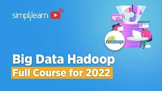 Hadoop Tutorial For Beginners 2022 | Hadoop Full Course In 10 Hours | Big Data Tutorial |Simplilearn