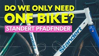 Do we all just need ONE bike? This could be the one. Standert Pfadfinder Gravel/Road Steel Bike