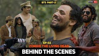 BEHIND THE SCENES Part-3 | Zombie The Living Dead Ep-2
