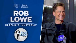 Rob Lowe Talks Netflix’s ‘Unstable,’ ‘Tommy Boy,’ Tom Cruise & More with Rich Eisen | Full Interview