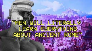 "SIGMA MALES WILL LITERALLY LEARN EVERYTHING ABOUT ANCIENT ROME"