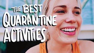 The Best Quarantine Activities!