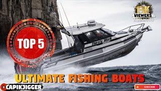 TOP 5 ULTIMATE FISHING BOATS // thank you for 13k viewers guys