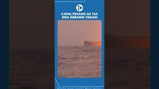 Kapal Perang AS Tak Bisa Imbangi Yaman