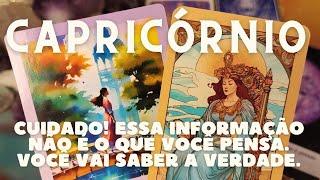 CAPRICÓRNIO  CUIDADO!!! ESSA INFORMAÇÃO NÃO É O QUE VOCÊ PENSA 🫷