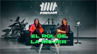 tMt Podcast - El rol de la mujer