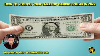 How to Stretch Your Tabletop Gaming Dollar in 2024 on The Gaming Gang Dispatch EP 1122