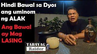 bawal uminom ng alak ayon sa Dyos? o pwede alak review Ep:091 #tabayag