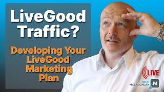 How to Get LiveGood Traffic with a LiveGood Marketing Plan