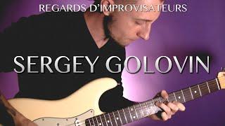 REGARDS D'IMPROVISATEURS #13 SERGEY GOLOVIN