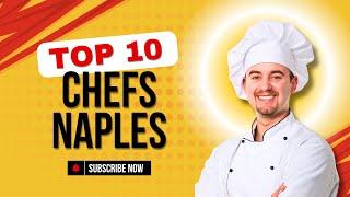 Top 10 Chefs in Naples| Holy Eats